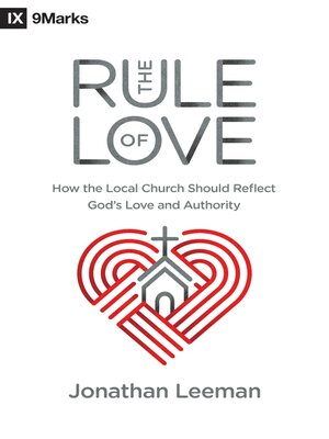 cover image of The Rule of Love: How the Local Church Should Reflect God's Love and Authority